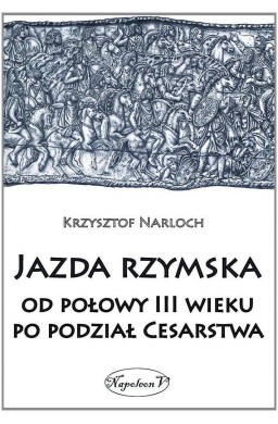 Jazda rzymska od polowy III wieku po podzial Cesar