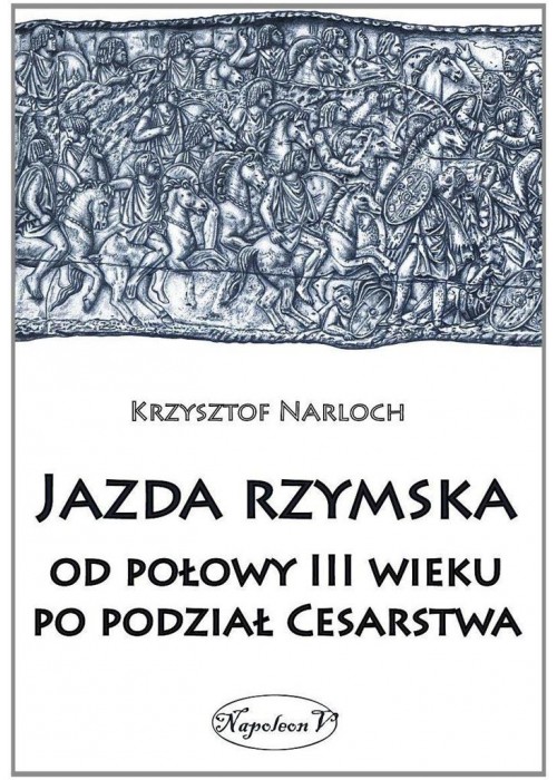 Jazda rzymska od polowy III wieku po podzial Cesar