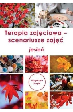 Terapia zajęciowa - scenariusze zajęć jesień