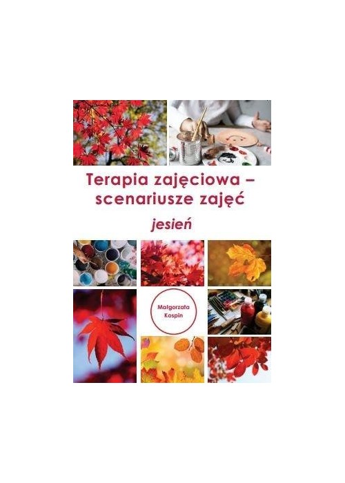 Terapia zajęciowa - scenariusze zajęć jesień