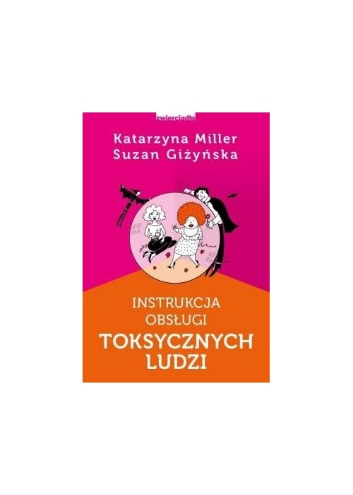 Instrukcja obsługi toksycznych ludzi