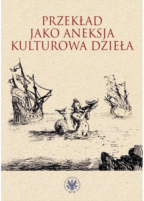 Przekład jako aneksja kulturowa dzieła