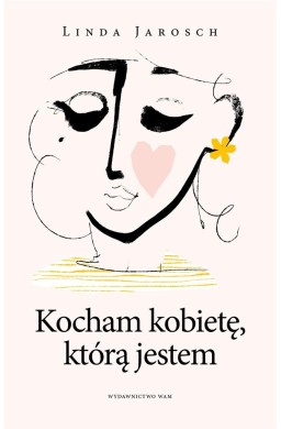 Kocham kobietę, którą jestem