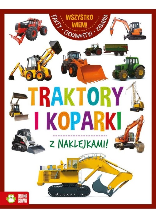 Wszystko wiem. Traktory i koparki Wszystko wiem. Traktory i koparki