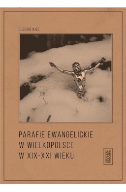 Parafie ewangelickie w Wielkopolsce w XIX-XXI w.