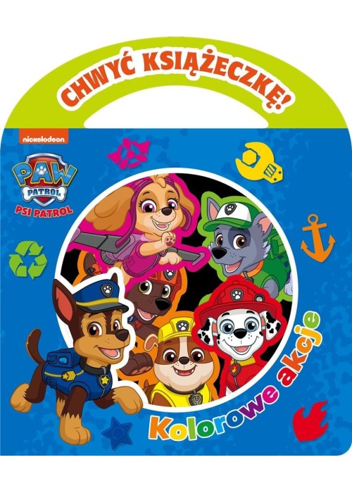Psi Patrol. Chwyć Książeczkę. Kolorowe akcje Psi Patrol. Chwyć Książeczkę. Kolorowe akcje