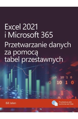 Excel 2021 i Microsoft 365. Przetwarzanie danych