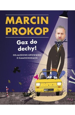 Gaz do dechy! Odjazdowe opowieści o samochodach