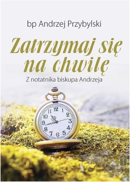 Zatrzsymaj się na chwilę. Z notatnika biskupa... Zatrzsymaj się na chwilę. Z notatnika biskupa...