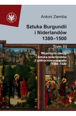 Sztuka Burgundii i Niderlandów 1380-1500 T.3