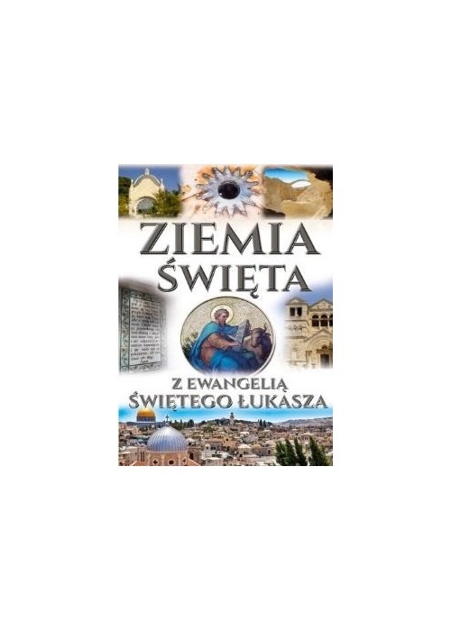 Ziemia Święta z ewangelią Św. Łukasza Ziemia Święta z ewangelią Św. Łukasza