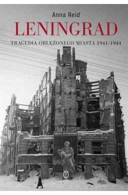 Leningrad. Tragedia oblężonego miasta 1941-1944