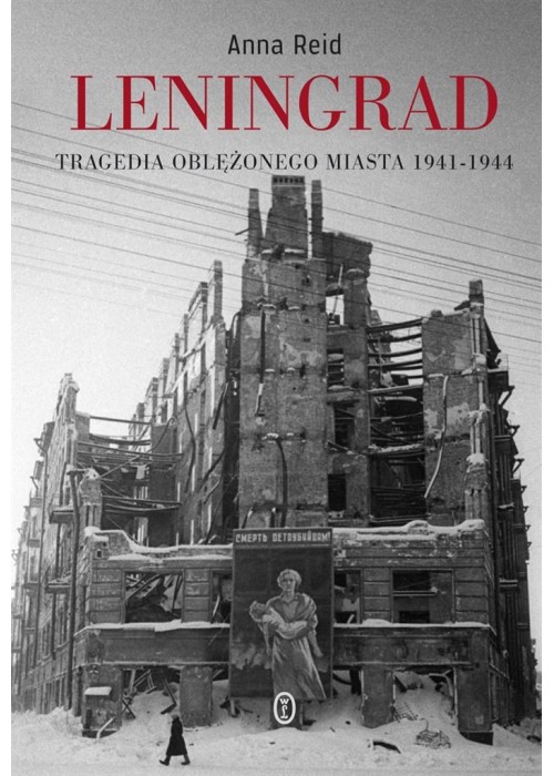 Leningrad. Tragedia oblężonego miasta 1941-1944