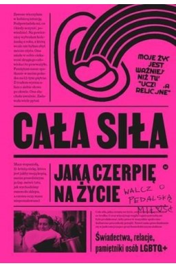 Cała siła, jaką czerpię na życie