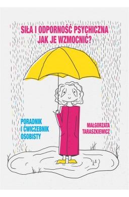 Siła i odporność psychiczna. Jak je wzmocnić?