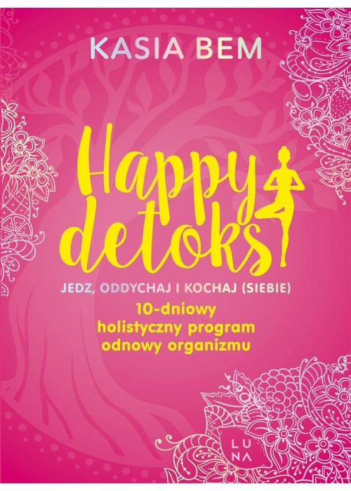 Happy detoks. Jedz. oddychaj i kochaj (siebie)