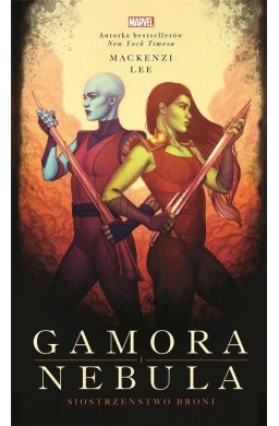 Gamora i Nebula. Siostrzeństwo broni. Marvel