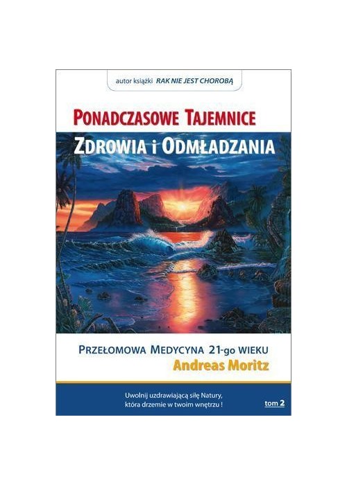 Ponadczasowe tajemnice zdrowia i odmładzania T.2