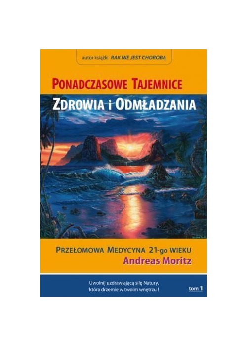 Ponadczasowe tajemnice zdrowia i odmładzania T.1