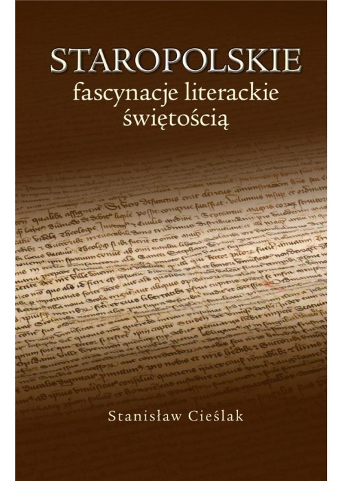 Staropolskie fascynacje literackie świętością