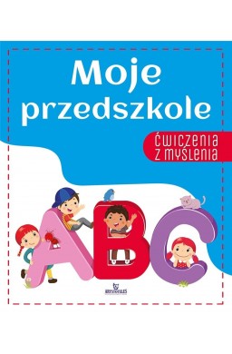 Ćwiczenia z myślenia. Moje przedszkole