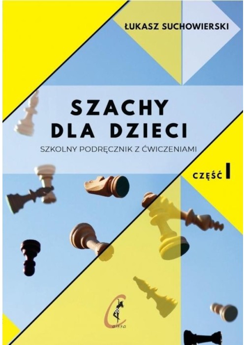 Szachy dla dzieci. Szkolny podręcznik z ćw. cz.1