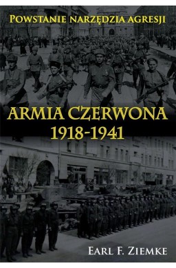Armia Czerwona 1918-1941. Powstanie narzędzia..