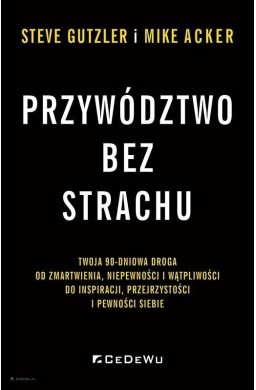 Przywództwo bez strachu. . Twoja 90-dniowa droga..