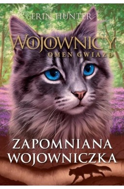 Wojownicy. Omen gwiazd T.5 Zapomniana Wojowniczka