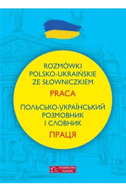 Rozmówki polsko-ukraińskie ze słowniczkiem. Praca