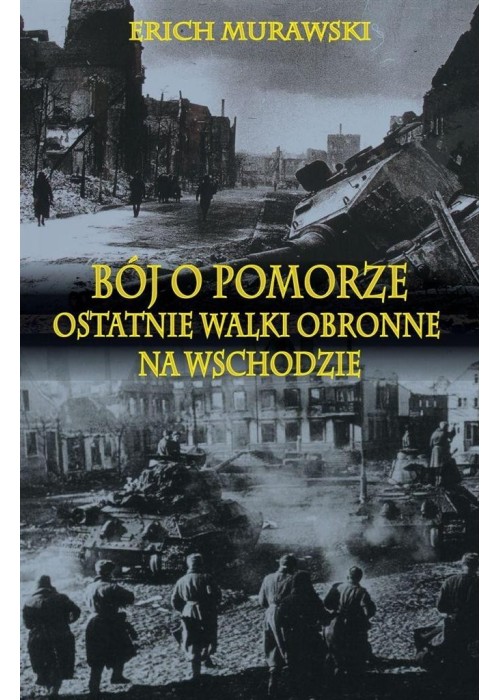 Bój o Pomorze. Ostatnie walki obronne na wschodzie