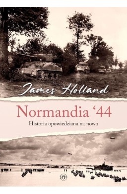 Normandia 44. Historia opowiedziana na nowo