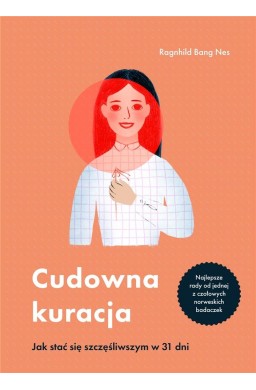 Cudowna kuracja. Jak stać się szczęśliwszym