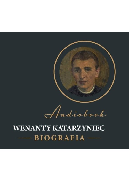 Wenanty Katarzyniec. Biografia audiobook