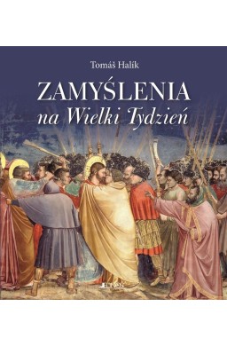 Zamyślenia na Wielki Tydzień