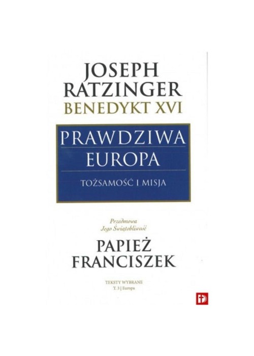 Prawdziwa Europa. Tożsamość i misja