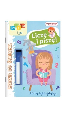 Wiem i ja! Zadania do ścierania. Liczę i piszę!