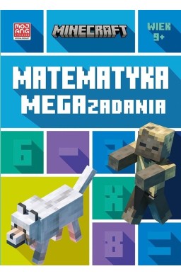 Minecraft. Matematyka. Megazadania 9+