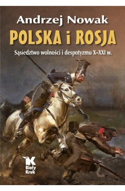 Polska i Rosja. Sąsiedztwo wolności i despotyzmu