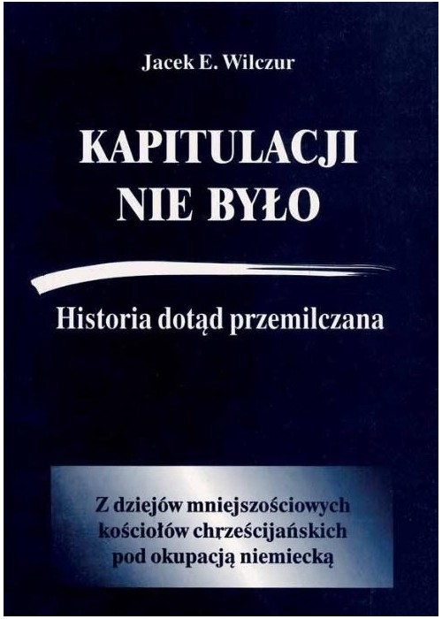 Kapitulacji nie było. Historia dotąd przemilczana