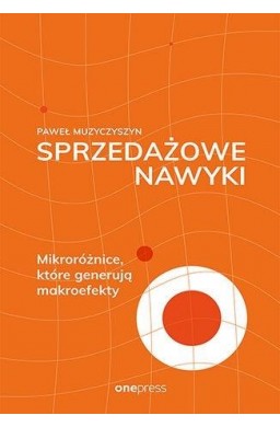 Sprzedażowe nawyki. Mikroróżnice, które generują..