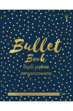 Bullet Book. Bądż pięknie zorganizowana w.2020