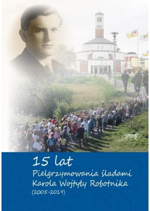 15-lat pielrzymowania śladami Karola Wojtyly