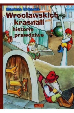 Wrocławskich krasnali historie prawdziwe