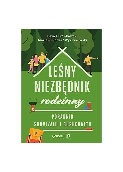 Leśny niezbędnik rodzinny. Poradnik survivalu...