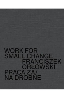 Work for small change. Praca za drobne