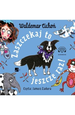 Zaszczekaj to jeszcze raz! Audiobook