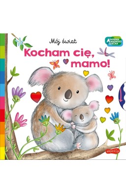 Akademia mądrego dziecka. Kocham cię, mamo