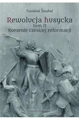 Rewolucja husycka T.2 Korzenie czeskiej reformacji