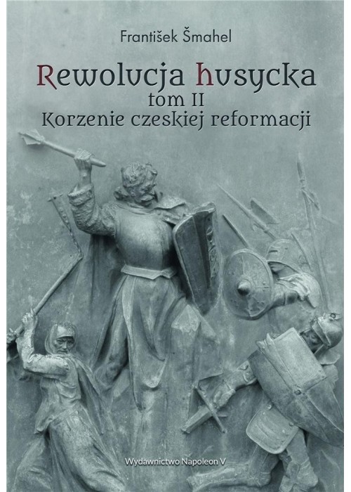 Rewolucja husycka T.2 Korzenie czeskiej reformacji